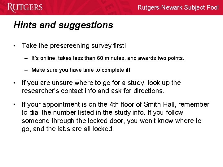 Rutgers-Newark Subject Pool Hints and suggestions • Take the prescreening survey first! – It’s