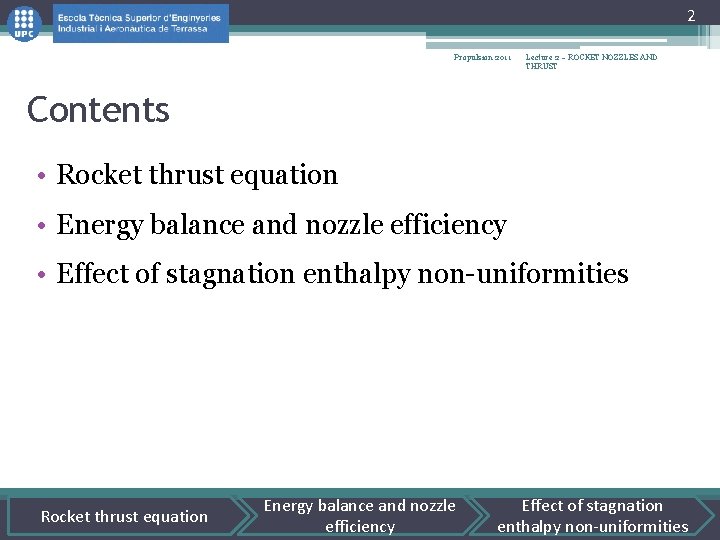 2 Propulsion 2011 Lecture 2 – ROCKET NOZZLES AND THRUST Contents • Rocket thrust