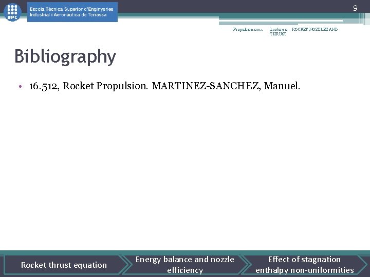 9 Propulsion 2011 Lecture 2 – ROCKET NOZZLES AND THRUST Bibliography • 16. 512,