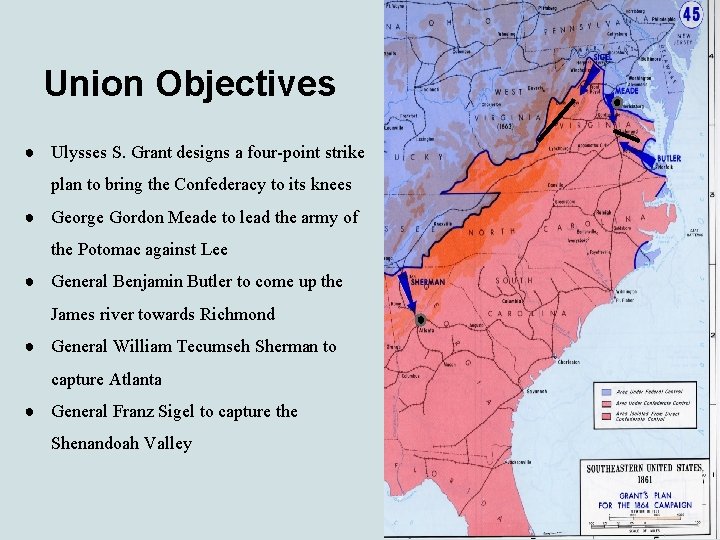 Union Objectives ● Ulysses S. Grant designs a four-point strike plan to bring the