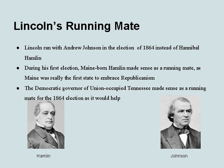 Lincoln’s Running Mate ● Lincoln ran with Andrew Johnson in the election of 1864
