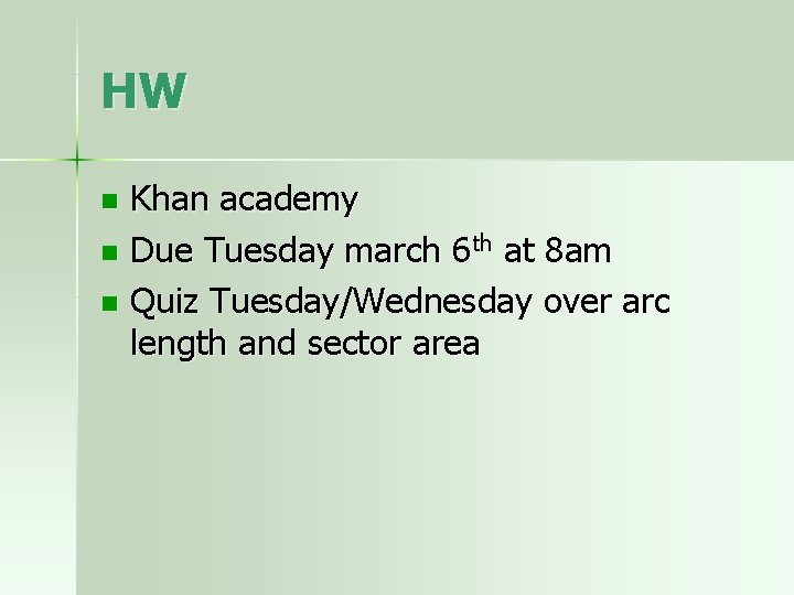 HW Khan academy n Due Tuesday march 6 th at 8 am n Quiz