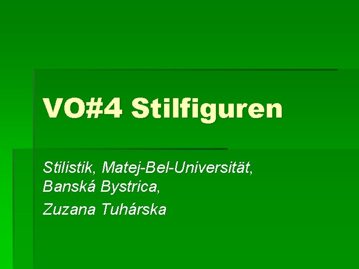 VO#4 Stilfiguren Stilistik, Matej-Bel-Universität, Banská Bystrica, Zuzana Tuhárska 