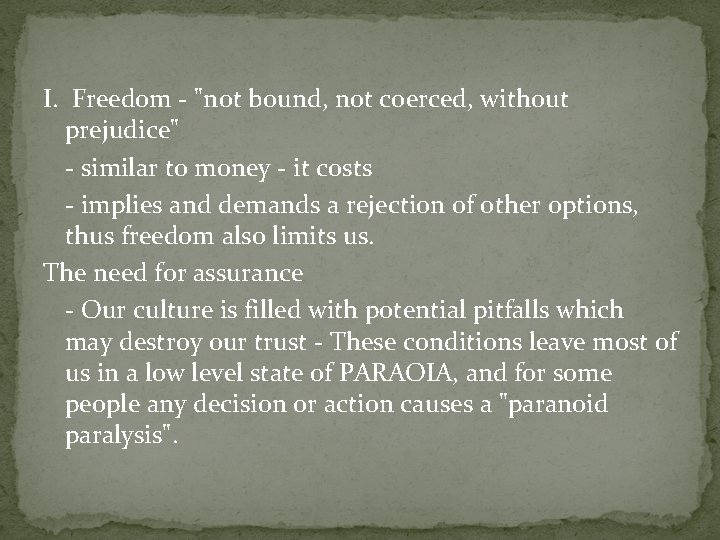 I. Freedom - "not bound, not coerced, without prejudice" - similar to money -