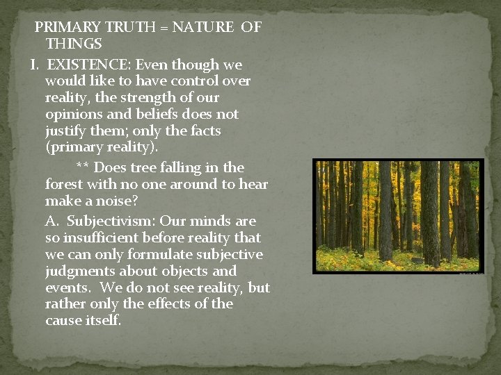  PRIMARY TRUTH = NATURE OF THINGS I. EXISTENCE: Even though we would like