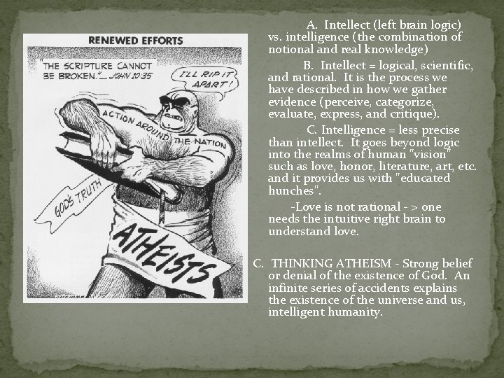  A. Intellect (left brain logic) vs. intelligence (the combination of notional and real