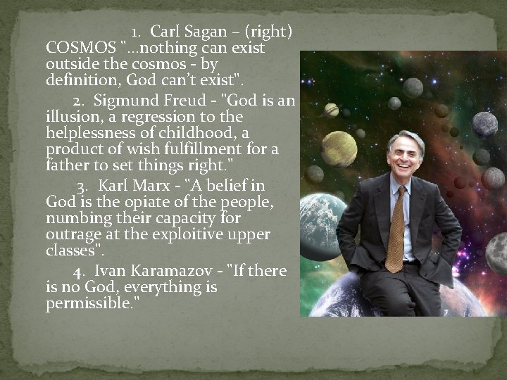 1. Carl Sagan – (right) COSMOS ". . . nothing can exist outside the