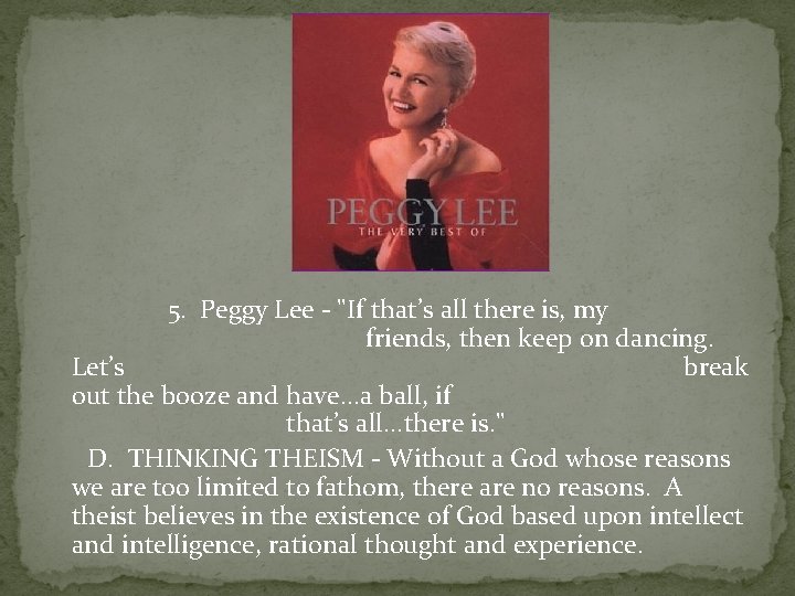  5. Peggy Lee - "If that’s all there is, my friends, then keep