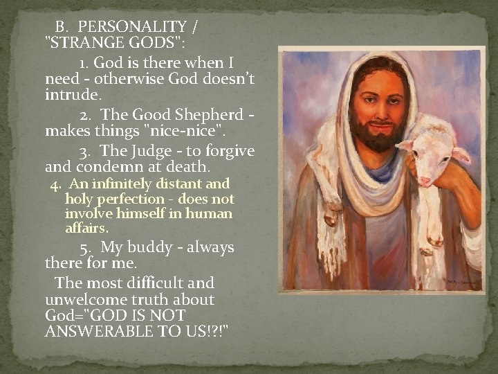  B. PERSONALITY / "STRANGE GODS": 1. God is there when I need -