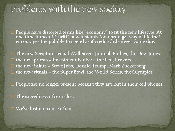 Problems with the new society � People have distorted terms like "economy" to fit