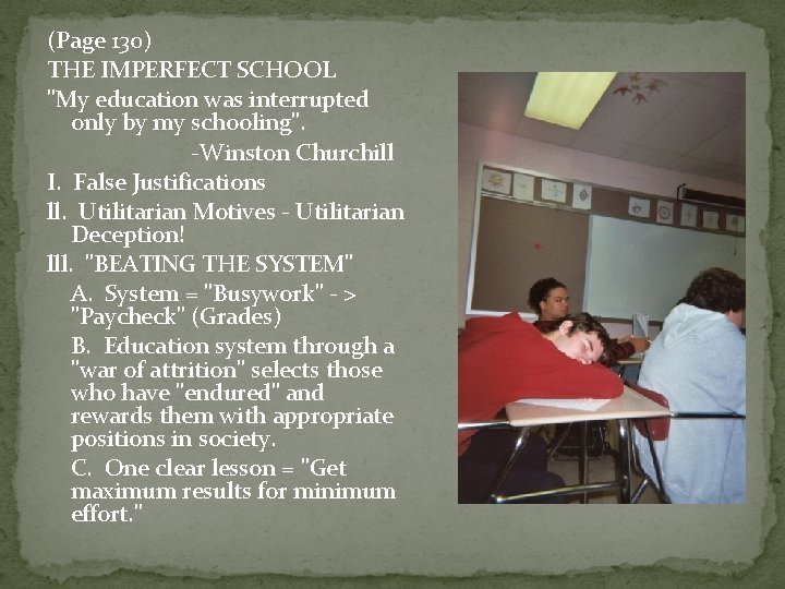 (Page 130) THE IMPERFECT SCHOOL "My education was interrupted only by my schooling". -Winston