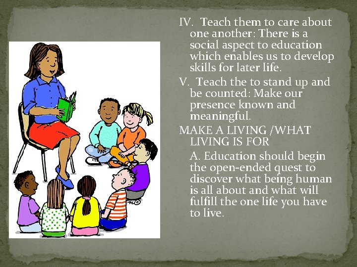 IV. Teach them to care about one another: There is a social aspect to