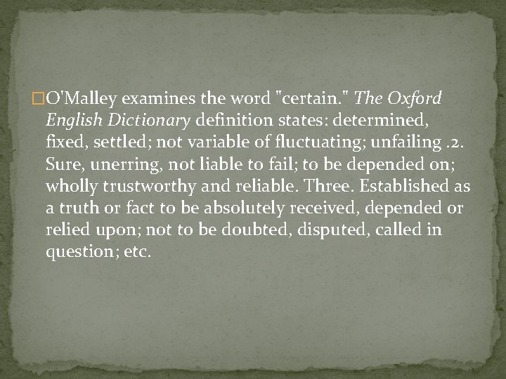 �O'Malley examines the word "certain. " The Oxford English Dictionary definition states: determined, fixed,