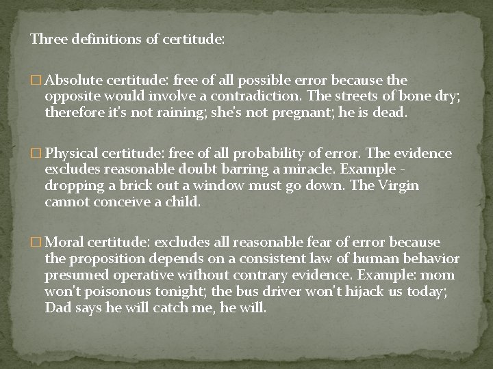 Three definitions of certitude: � Absolute certitude: free of all possible error because the