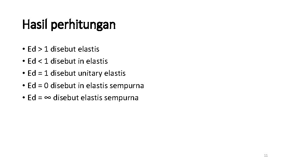 Hasil perhitungan • Ed > 1 disebut elastis • Ed < 1 disebut in