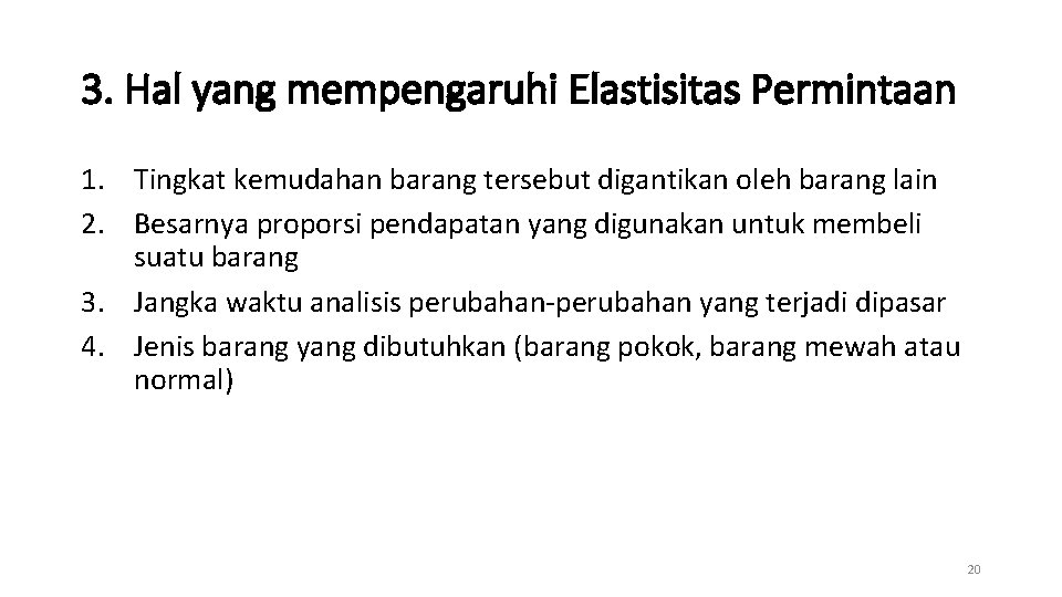 3. Hal yang mempengaruhi Elastisitas Permintaan 1. Tingkat kemudahan barang tersebut digantikan oleh barang