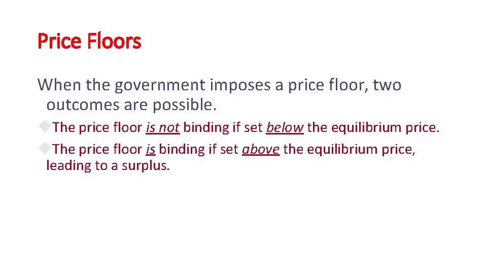 Price Floors When the government imposes a price floor, two outcomes are possible. u.