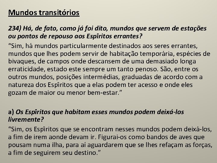 Mundos transitórios 234) Ha , de fato, como ja foi dito, mundos que servem