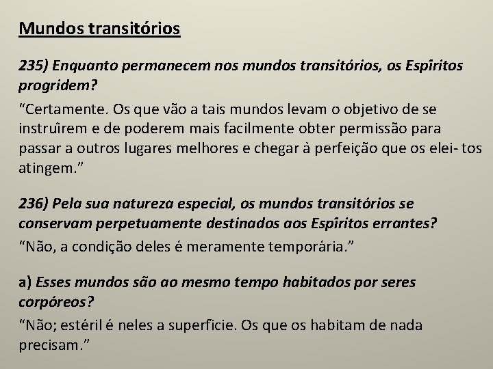 Mundos transitórios 235) Enquanto permanecem nos mundos transito rios, os Espi ritos progridem? “Certamente.