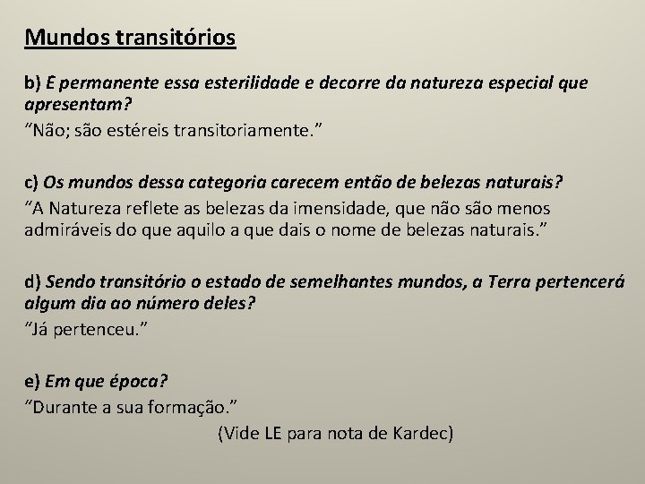 Mundos transitórios b) E permanente essa esterilidade e decorre da natureza especial que apresentam?
