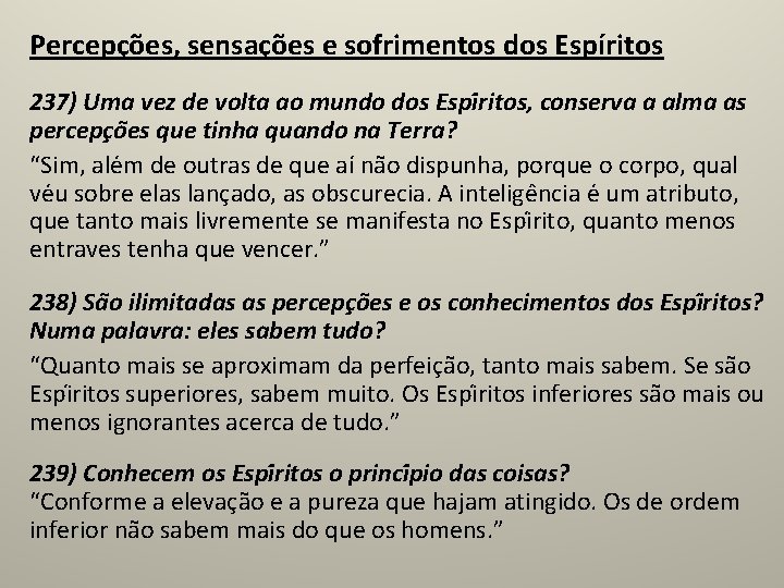 Percepções, sensações e sofrimentos dos Espíritos 237) Uma vez de volta ao mundo dos