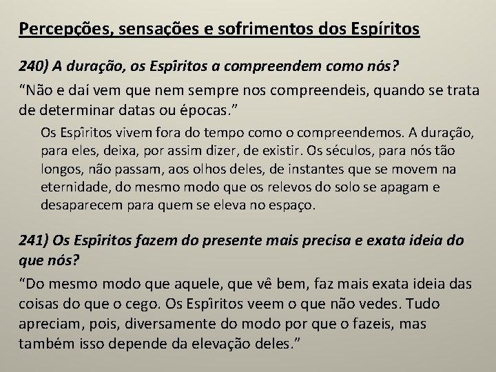 Percepções, sensações e sofrimentos dos Espíritos 240) A durac a o, os Espi ritos