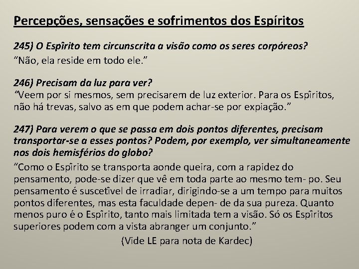 Percepções, sensações e sofrimentos dos Espíritos 245) O Espi rito tem circunscrita a visa