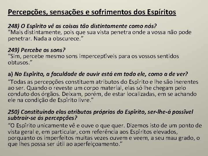 Percepções, sensações e sofrimentos dos Espíritos 248) O Espi rito ve as coisas ta