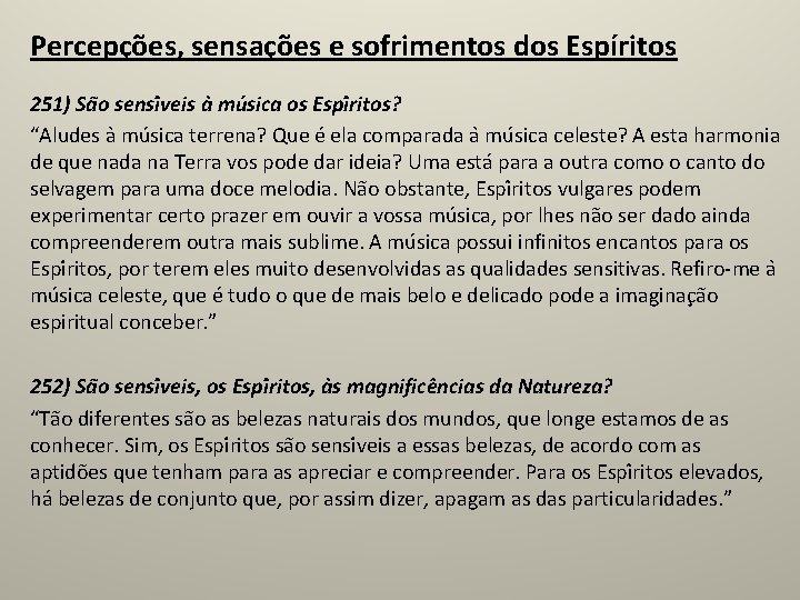 Percepções, sensações e sofrimentos dos Espíritos 251) Sa o sensi veis a mu sica