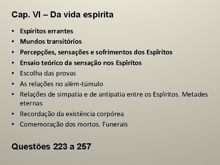 Cap. VI – Da vida espírita Espíritos errantes Mundos transitórios Percepc o es, sensac