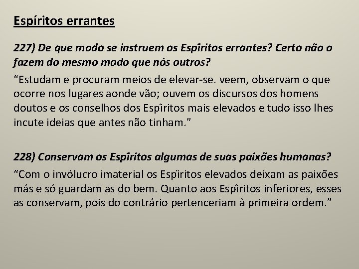 Espíritos errantes 227) De que modo se instruem os Espi ritos errantes? Certo na