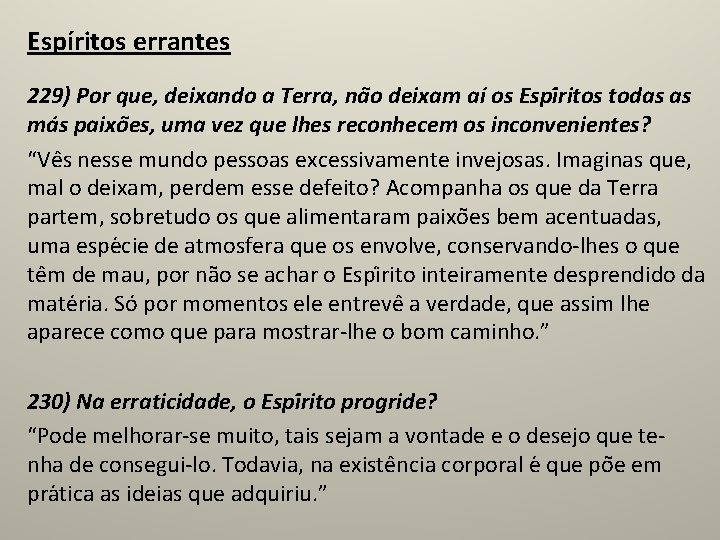 Espíritos errantes 229) Por que, deixando a Terra, na o deixam aí os Espi