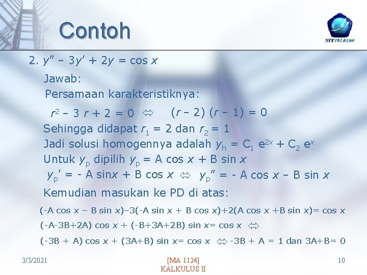 Contoh 2. y” – 3 y’ + 2 y = cos x Jawab: Persamaan