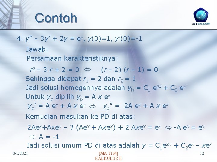 Contoh 4. y” – 3 y’ + 2 y = ex, y(0)=1, y’(0)=-1 Jawab: