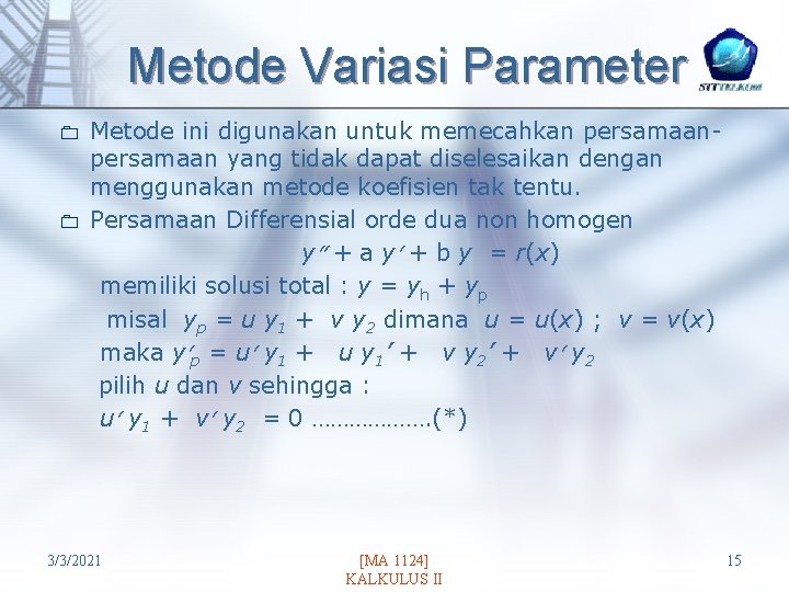 Metode Variasi Parameter 0 0 Metode ini digunakan untuk memecahkan persamaan yang tidak dapat