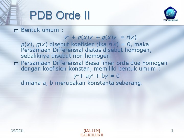 PDB Orde II 0 0 Bentuk umum : y + p(x)y + g(x)y =