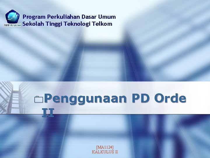 Program Perkuliahan Dasar Umum Sekolah Tinggi Teknologi Telkom 0 Penggunaan II [MA 1124] KALKULUS