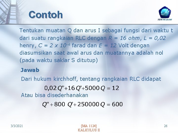 Contoh Tentukan muatan Q dan arus I sebagai fungsi dari waktu t dari suatu