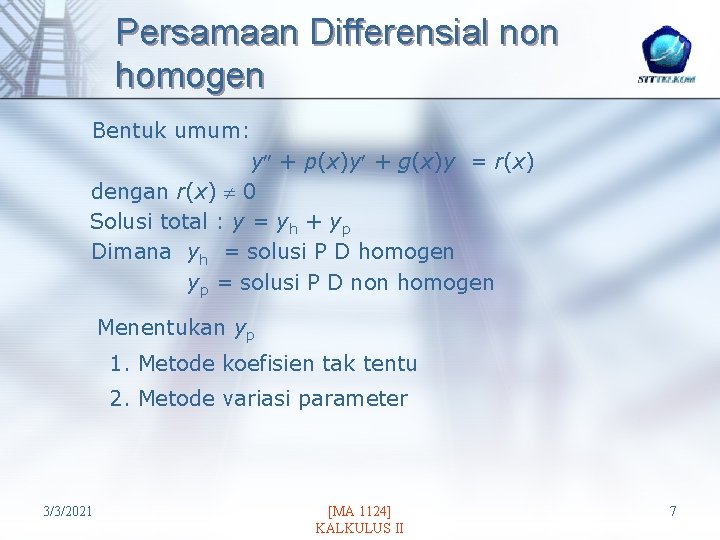Persamaan Differensial non homogen Bentuk umum: y + p(x)y + g(x)y = r(x) dengan