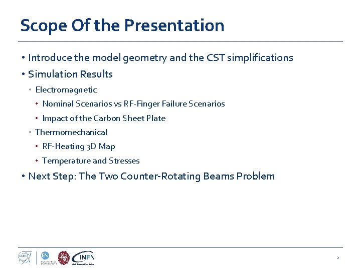 Scope Of the Presentation • Introduce the model geometry and the CST simplifications •