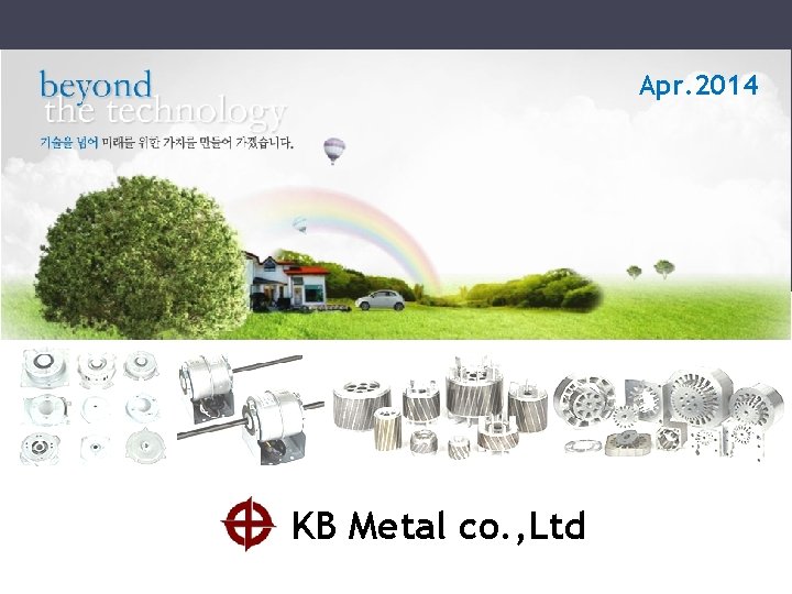 Apr. 2014 Welcome to KB Metal co. , Ltd 