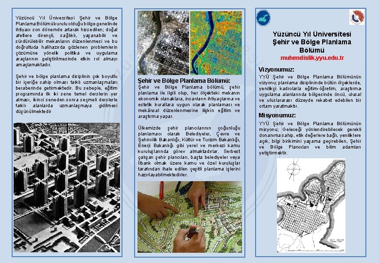 Yüzüncü Yıl Üniversitesi Şehir ve Bölge Planlama Bölümü kurulu olduğu bölge genelinde ihtiyacı son