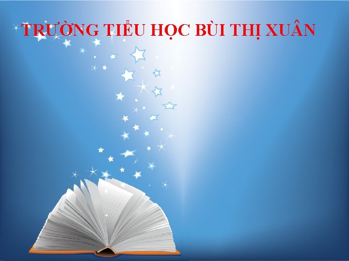 TRƯỜNG TIỂU HỌC BÙI THỊ XU N iết âm nhạc lớp 4 