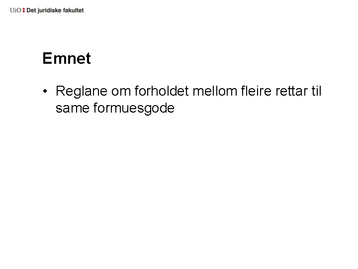 Emnet • Reglane om forholdet mellom fleire rettar til same formuesgode 