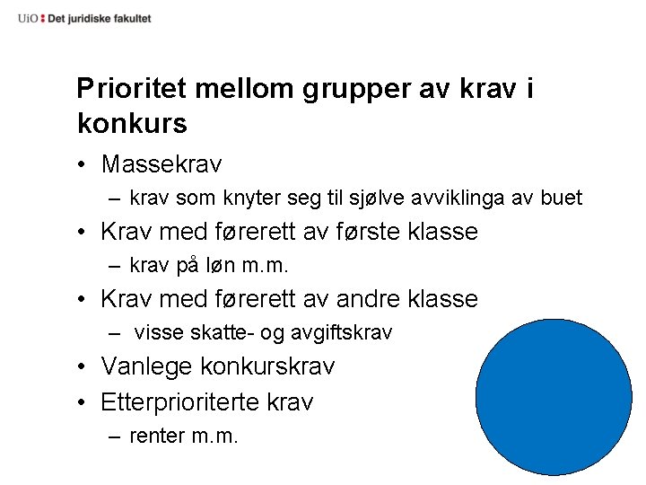 Prioritet mellom grupper av krav i konkurs • Massekrav – krav som knyter seg