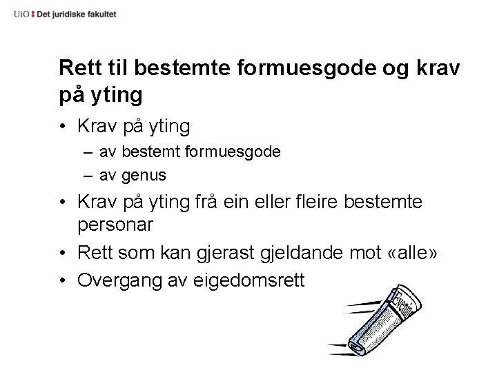 Rett til bestemte formuesgode og krav på yting • Krav på yting – av