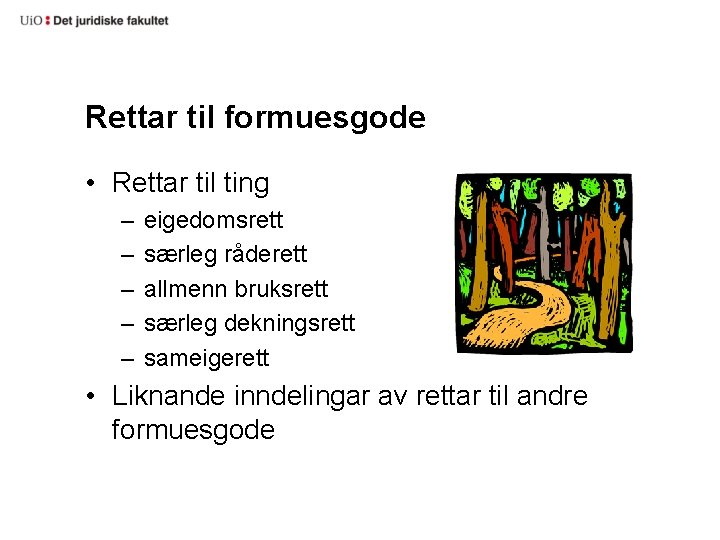 Rettar til formuesgode • Rettar til ting – – – eigedomsrett særleg råderett allmenn