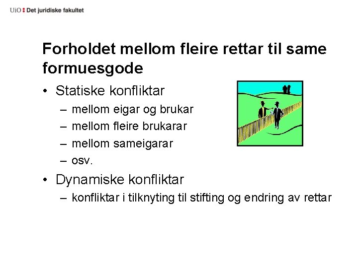 Forholdet mellom fleire rettar til same formuesgode • Statiske konfliktar – – mellom eigar