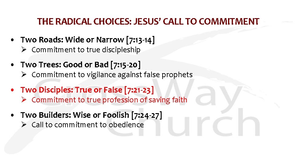 THE RADICAL CHOICES: JESUS’ CALL TO COMMITMENT • Two Roads: Wide or Narrow [7: