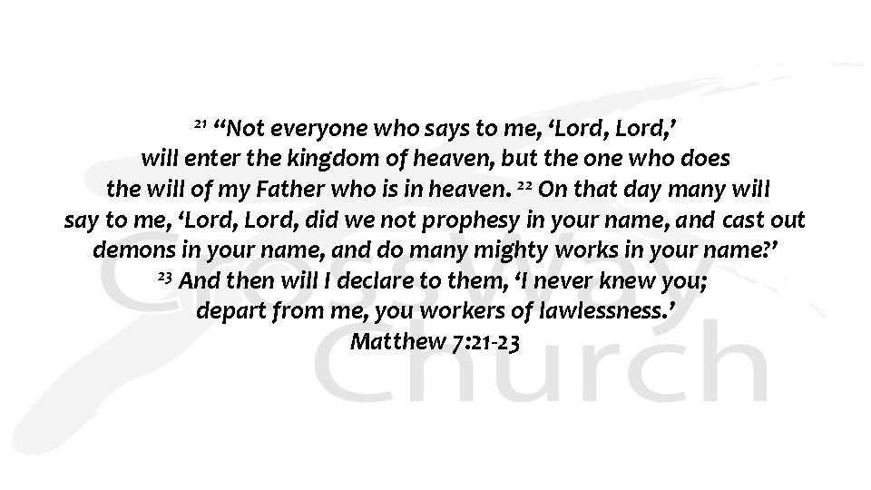 21 “Not everyone who says to me, ‘Lord, ’ will enter the kingdom of